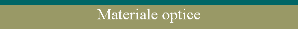 Materiale optice