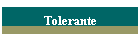 Tolerante